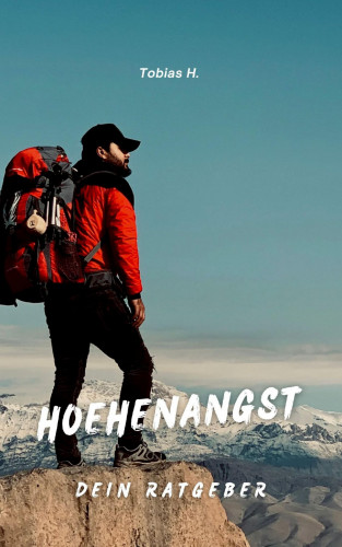 Tobias Hopfmüller: Höhenangst - dein Ratgeber