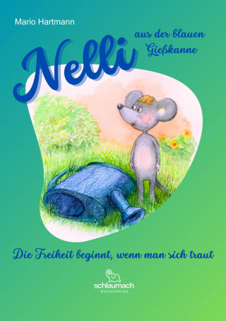 Mario Hartmann: Nelli aus der blauen Gießkanne