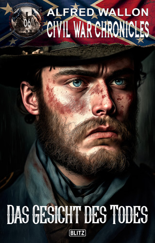 Alfred Wallon: Civil War Chronicles 06: Das Gesicht des Todes