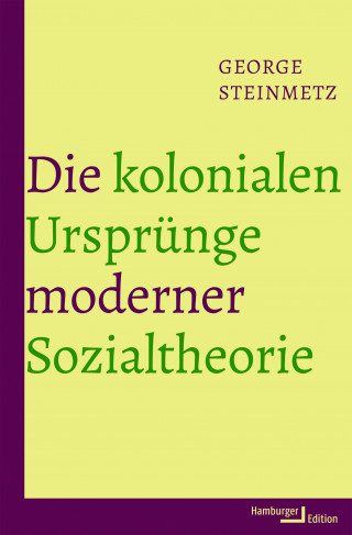 George Steinmetz: Die kolonialen Ursprünge moderner Sozialtheorie