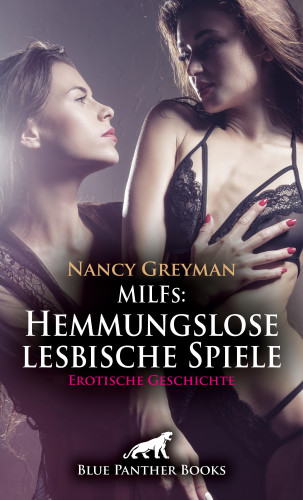 Nancy Greyman: MILFs: Hemmungslose lesbische Spiele | Erotische Geschichte