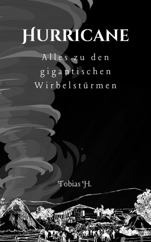 Tobias Hopfmüller: Hurricane - alles zu den gigantischen Wirbelstürmen