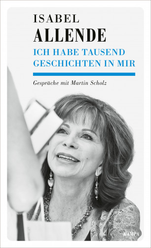 Isabel Allende, Martin Scholz: Ich habe tausend Geschichten in mir