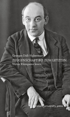 Georges Didi-Huberman: Zeugenschaft bis zum letzten