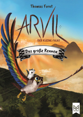 Thomas Forat: Arvil, der kleine Falke – Das große Rennen