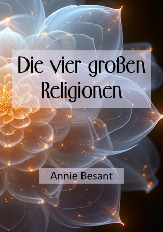 Annie Besant: Die vier großen Religionen