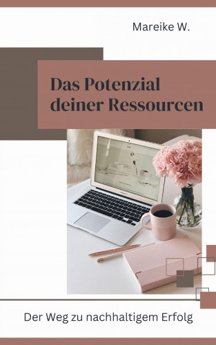 Mareike W.: Das Potenzial deiner Ressourcen