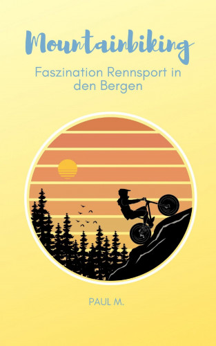 Paul M.: Mountainbiking