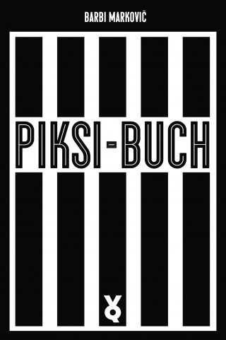Barbi Marković: Piksi-Buch