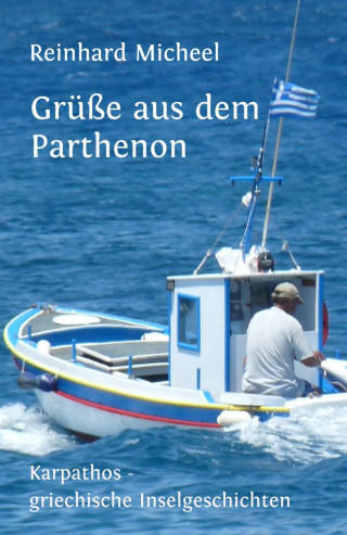 Reinhard Micheel: Grüße aus dem Parthenon