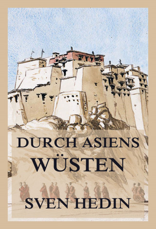 Dr. Sven Hedin: Durch Asiens Wüsten (Band 1 und 2)