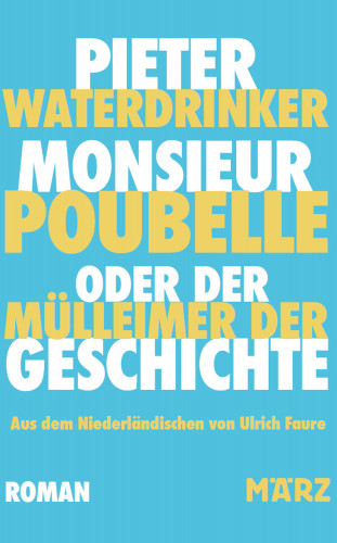 Pieter Waterdrinker: Monsieur Poubelle oder: Der Mülleimer der Geschichte