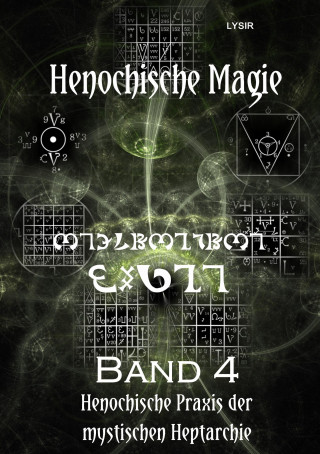 Frater LYSIR: Henochische Magie - Band 4