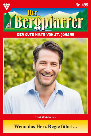 Toni Waidacher: Wenn das Herz Regie führt …
