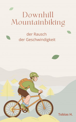 Tobias Hopfmüller: Downhill Mountainbiking - der Rausch der Geschwindigkeit