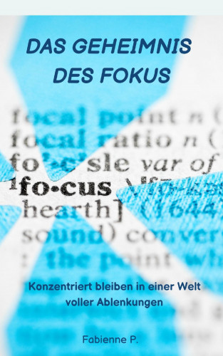 Fabienne P.: Das Geheimnis des Fokus