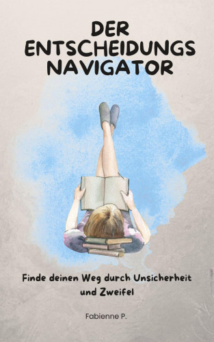 Fabienne P.: Der Entscheidungsnavigator