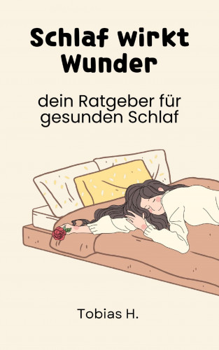 Tobias Hopfmüller: Schlaf wirkt Wunder - dein Ratgeber für gesunden Schlaf