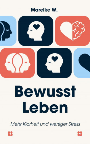 Mareike W.: Bewusst Leben