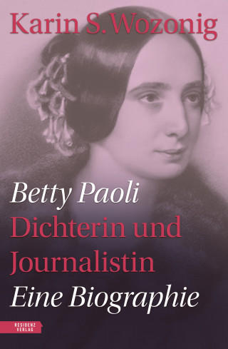 Karin S. Wozonig: Betty Paoli — Dichterin und Journalistin