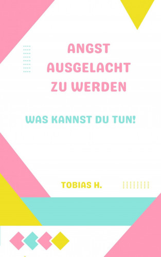Tobias Hopfmüller: Angst ausgelacht zu werden - was kannst du tun!