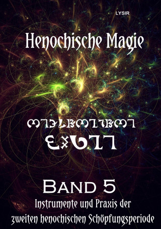 Frater LYSIR: Henochische Magie - Band 5