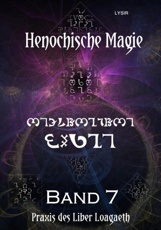 Frater LYSIR: Henochische Magie - Band 7
