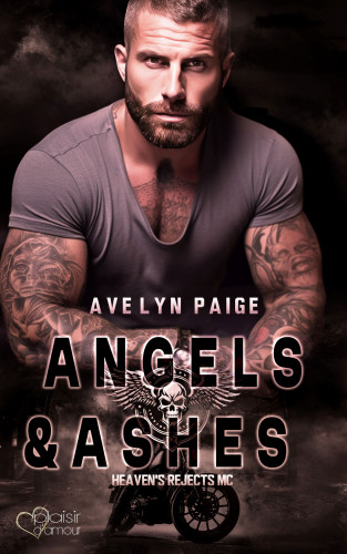 Avelyn Paige: Heaven's Rejects MC Teil 2: Angels and Ashes