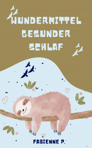 Fabienne P.: Wundermittel gesunder Schlaf