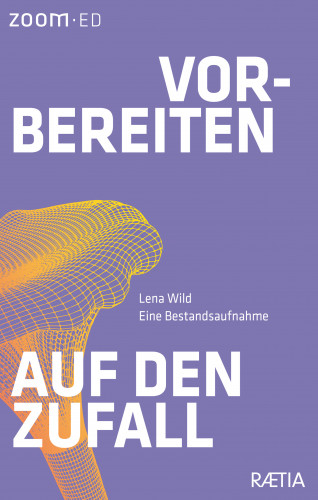 Lena Wild: Vorbereiten auf den Zufall