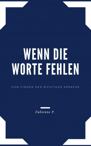 Fabienne P.: Wenn die Worte fehlen