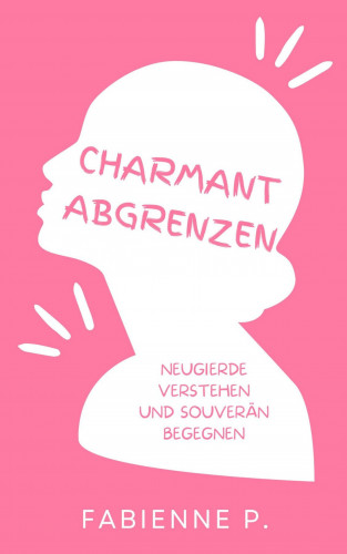 Fabienne P.: Charmant abgrenzen