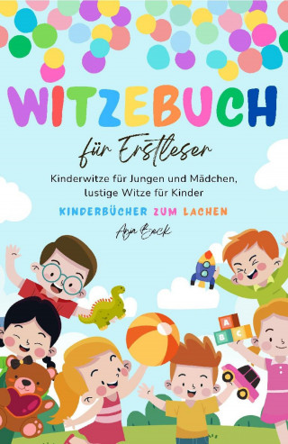 Anja Beck: Witzebuch für Erstleser: Kinderwitze für Jungen und Mädchen, lustige Witze für Kinder, Kinderbücher zum Lachen