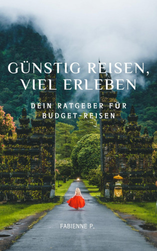 Fabienne P.: Günstig reisen, viel erleben