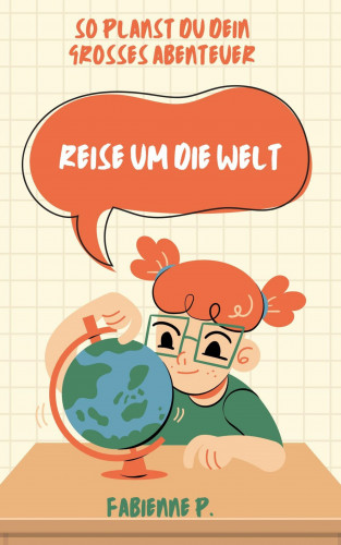 Fabienne P.: Reise um die Welt