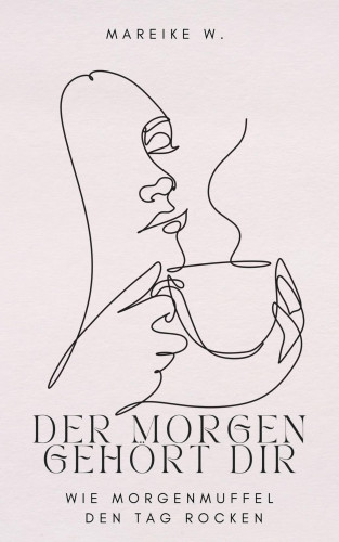 Mareike W.: Der Morgen gehört dir