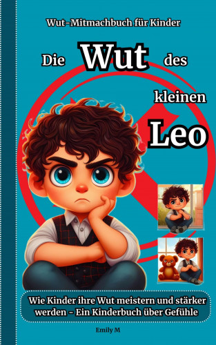 Emiliy M: Die Wut des kleinen Leo: