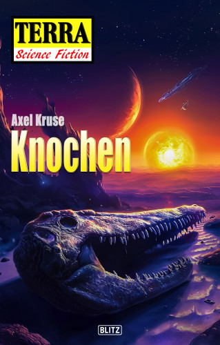 Axel Kruse: Terra - Science Fiction 12: Knochen