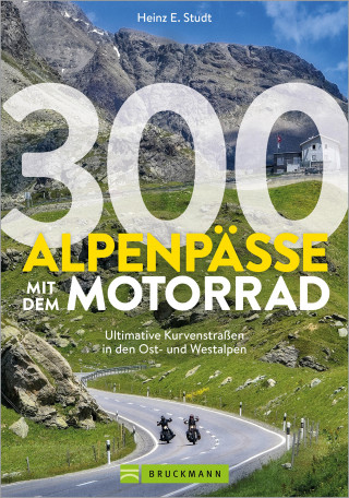 Heinz E. Studt: 300 Alpenpässe mit dem Motorrad