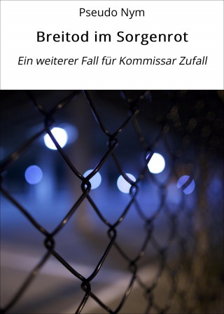 Pseudo Nym: Breitod im Sorgenrot