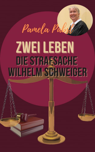 Pamela Pabst: Zwei Leben - Die Strafsache Wilhelm Schweiger