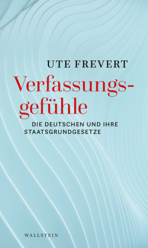 Ute Frevert: Verfassungsgefühle