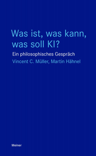 Vincent C. Müller, Martin Hähnel: Was ist, was kann, was soll KI?
