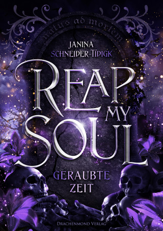 Janina Schneider-Tidigk: Reap my Soul - Geraubte Zeit