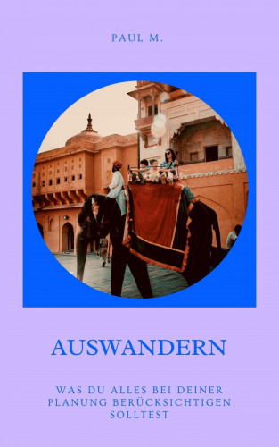 Paul M.: Auswandern