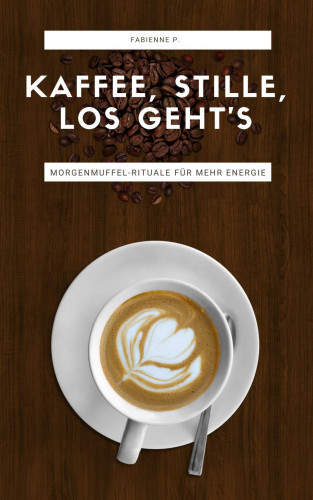 Fabienne P.: Kaffee, Stille, Los geht´s