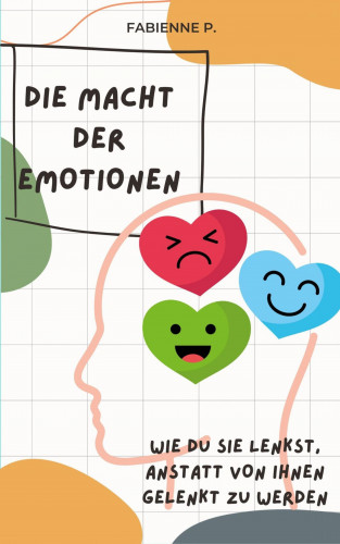Fabienne P.: Die Macht der Emotionen
