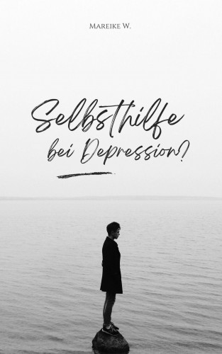 Mareike W.: Selbsthilfe bei Depression?