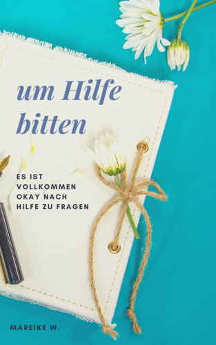 Mareike W.: Um Hilfe bitten