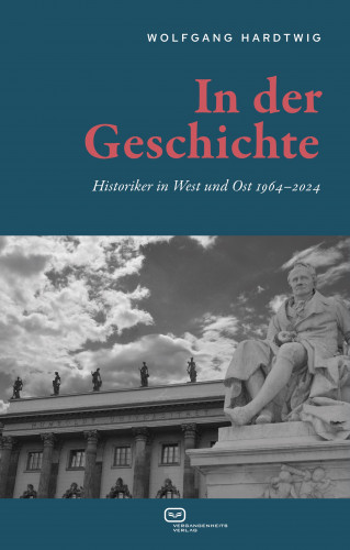 Wolfgang Hardtwig: In der Geschichte